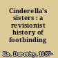Cinderella's sisters : a revisionist history of footbinding /