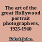 The art of the great Hollywood portrait photographers, 1925-1940 /