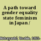 A path toward gender equality state feminism in Japan /