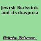 Jewish Bialystok and its diaspora