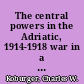 The central powers in the Adriatic, 1914-1918 war in a narrow sea /