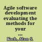 Agile software development evaluating the methods for your organization /