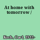 At home with tomorrow /