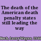 The death of the American death penalty states still leading the way /