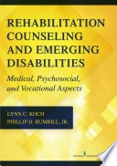 Rehabilitation counseling and emerging disabilities : medical, psychosocial and vocational aspects /