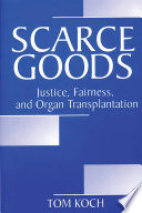 Scarce goods justice, fairness, and organ transplantation /