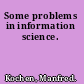 Some problems in information science.