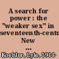 A search for power : the "weaker sex" in seventeenth-century New England /
