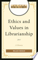 Ethics and values in librarianship : a history /