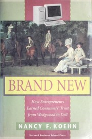 Brand new : how entrepreneurs earned consumers' trust from Wedgwood to Dell /