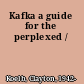 Kafka a guide for the perplexed /