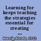 Learning for keeps teaching the strategies essential for creating independent learners /