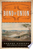 Bond of union building the Erie Canal and the American empire /