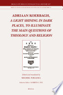 Adriaan Koerbagh a light shining in dark places, to illuminate the main questions of theology and religion /