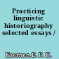 Practicing linguistic historiography selected essays /