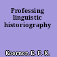 Professing linguistic historiography