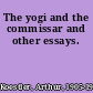 The yogi and the commissar and other essays.