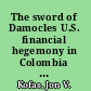 The sword of Damocles U.S. financial hegemony in Colombia and Chile, 1950-1970 /