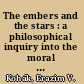 The embers and the stars : a philosophical inquiry into the moral sense of nature /