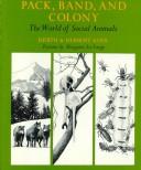 Pack, band, and colony : the world of social animals /