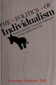 The politics of individualism : parties and the American character in the Jacksonian era /