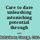 Care to dare unleashing astonishing potential through secure base leadership /