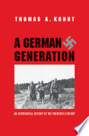 A German generation an experiential history of the twentieth century /