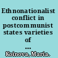 Ethnonationalist conflict in postcommunist states varieties of governance in Bulgaria, Macedonia, and Kosovo /
