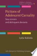 Fictions of adolescent carnality : sexy sinners and delinquent deviants /