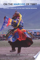 On the margins of Tibet cultural survival on the Sino-Tibetan frontier /