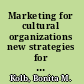 Marketing for cultural organizations new strategies for attracting and engaging audiences /