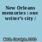 New Orleans memories : one writer's city /