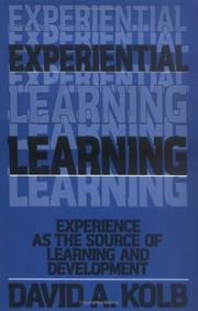 Experiential learning : experience as the source of learning and development /