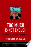Too much is not enough : incentives in executive compensation /