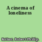 A cinema of loneliness