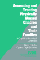 Assessing and treating physically abused children and their families : a cognitive-behavioral approach /