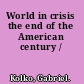 World in crisis the end of the American century /