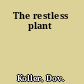 The restless plant