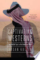 Captivating Westerns : the Middle East in the American West. /