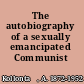 The autobiography of a sexually emancipated Communist woman