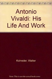 Antonio Vivaldi ; his life and work /