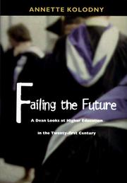 Failing the future : a dean looks at higher education in the twenty-first century /