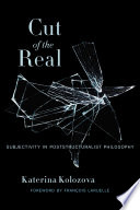 Cut of the real : subjectivity in poststructuralist philosophy /