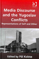 Media discourse and the Yugoslav conflicts representations of self and other /