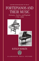 Fortepianos and their music : Germany, Austria, and England, 1760-1800 /