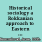Historical sociology a Rokkanian approach to Eastern European development  /