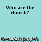 Who are the church?