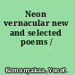 Neon vernacular new and selected poems /