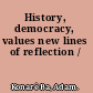 History, democracy, values new lines of reflection /