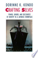 Crafting selves power, gender, and discourses of identity in a Japanese workplace /